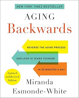 aging backwards updated and   reverse the aging process and look 10 years younger in 30 minutes a day 1st
