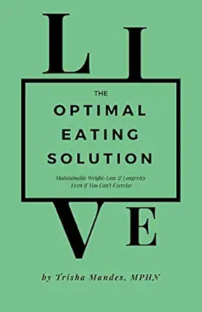 the optimal eating solution maintainable weight loss and longevity even if you cant exercise 1st edition