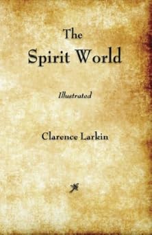 the spirit world 1st edition clarence larkin 1603864881, 978-1603864886