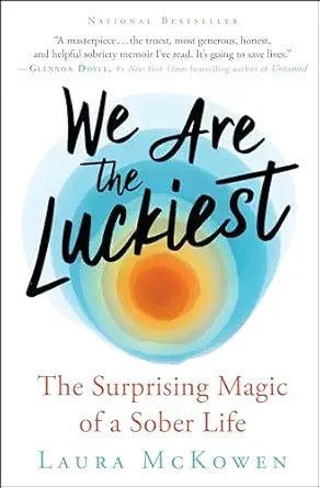 we are the luckiest the surprising magic of a sober life 1st edition laura mckowen 1608687864, 978-1608687862
