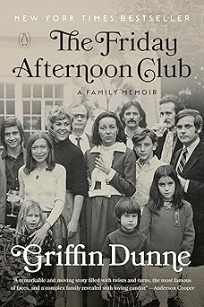 the friday afternoon club a family memoir 1st edition griffin dunne 0593652843, 978-0593652848