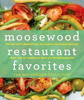 moosewood restaurant favorites the 250 most requested naturally delicious recipes from one of americas best