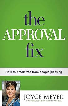 the approval fix how to break free from people pleasing 1st edition joyce meyer 1455547158, 978-1455547159