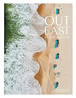 out east from above an aerial view of the south fork 1st edition lainey stewart ,kaeley michaelson ,joey wa