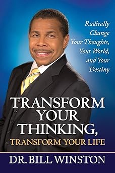 transform your thinking transform your life radically change your thoughts your world and your destiny 1st