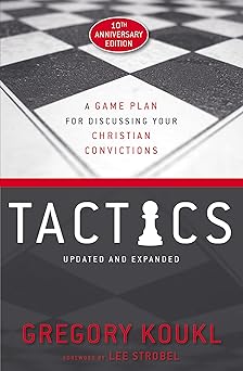 tactics 10th a game plan for discussing your christian convictions 1st edition gregory koukl ,lee strobel