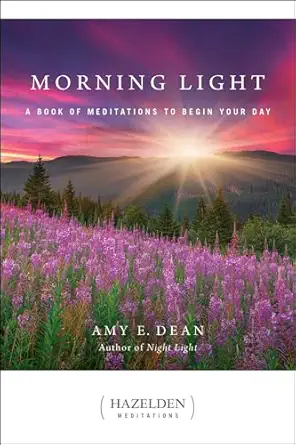 morning light a book of meditations to begin your day 1st edition amy e dean 1616491086, 978-1616491086