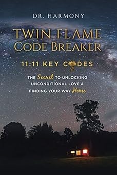 twin flame code breaker 11 11 key codes the secret to unlocking unconditional love and finding your way home