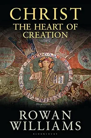 christ the heart of creation 1st edition rowan williams 1472945549, 978-1472945549