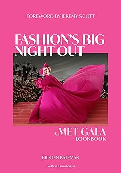 fashions big night out a met gala lookbook 1st edition kristen bateman ,jeremy scott 1802798048,