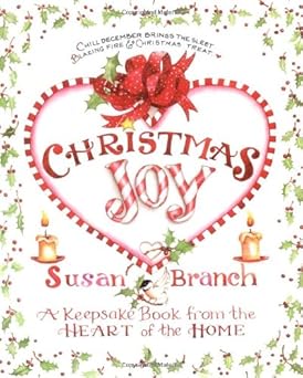 christmas joy a keepsake book from the heart of the home 1st edition susan branch 0316106828, 978-0316106825