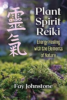 plant spirit reiki energy healing with the elements of nature 1st edition fay johnstone 1644111047,
