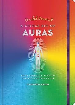 a little bit of auras guided journal your personal path to energy and wellness 1st edition cassandra eason