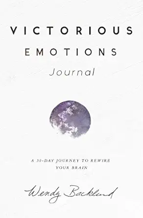 victorious emotions journal a 30 day journey to rewire your brain 1st edition wendy backlund 0986309486,