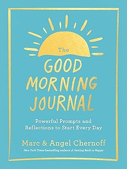 the good morning journal powerful prompts and reflections to start every day 1st edition marc chernoff ,angel