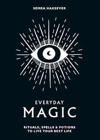 everyday magic rituals spells and potions to live your best life 1st edition semra haksever ,nes vuckovic