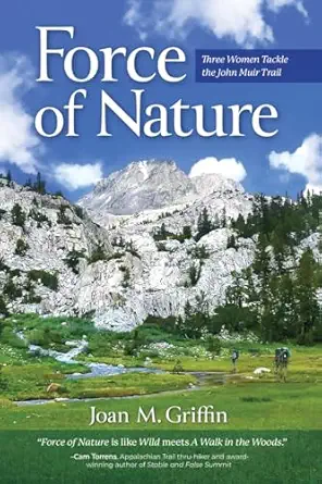 force of nature three women tackle the john muir trail 1st edition joan m griffin 1685132812, 978-1685132811