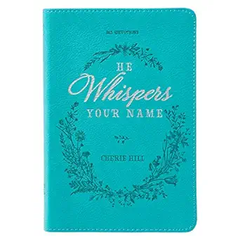 he whispers your name 365 devotions for women hope and comfort to strengthen your walk of faith teal faux