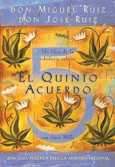el quinto acuerdo una gua a pra ctica para la maestra a personal 1st edition don miguel ruiz ,don jose ruiz