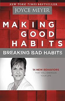 making good habits breaking bad habits 1st edition joyce meyer 1455517372, 978-1455517374