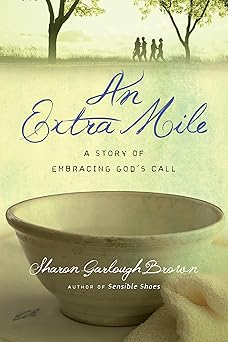 an extra mile a story of embracing gods call 1st edition sharon garlough brown 0830843329, 978-0830843329