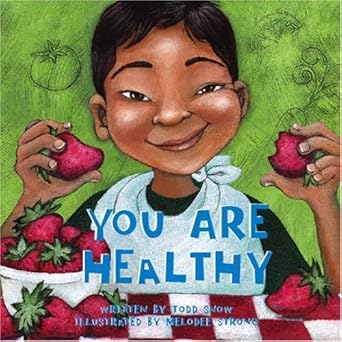 you are healthy 1st edition todd snow ,melodee strong 1934277223, 978-1934277225