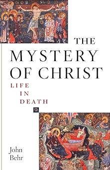 the mystery of christ life in death 1st edition john behr 0881413062, 978-0881413069