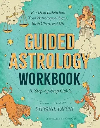 guided astrology workbook a step by step guide for deep insight into your astrological signs birth chart and