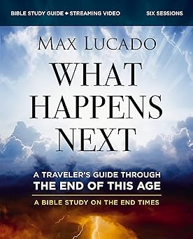 what happens next bible study guide plus streaming video a travelera s guide through the end of this age 1st