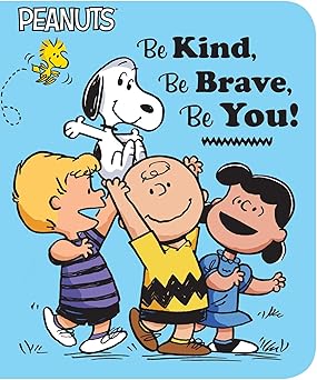 be kind be brave be you 1st edition charles m schulz ,elizabeth dennis barton ,scott jeralds 1534412514,