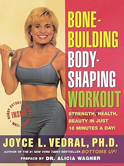 bone building body shaping workout strength health beauty in just 16 minutes a day 1st edition joyce l vedral