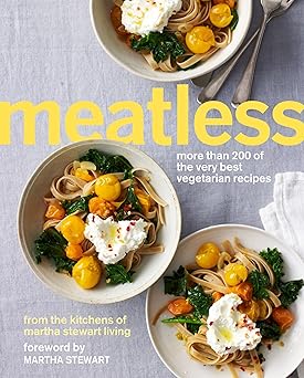 meatless more than 200 of the very best vegetarian recipes a cookbook 1st edition martha stewart living