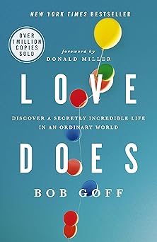love does discover a secretly incredible life in an ordinary world 1st edition bob goff 1400203759,