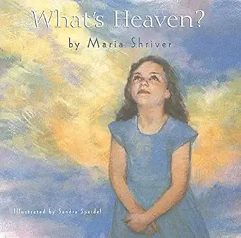 whats heaven 1st edition maria shriver ,sandra speidel 0312382413, 978-0312382414