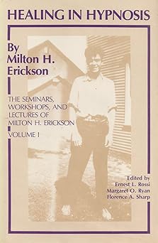 healing in hypnosis 1st edition milton h erickson ,ernest l rossi ,margaret o ryan ,florence a sharp