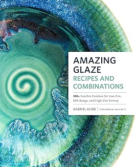 amazing glaze recipes and combinations 200+ surefire finishes for low fire mid range and high fire pottery