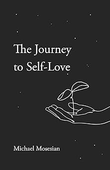 the journey to self love 1st edition michael mosesian 1649538421, 978-1649538420