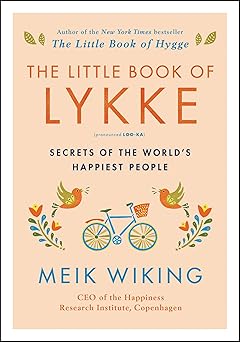 the little book of lykke secrets of the worlds happiest people 1st edition meik wiking 0062820338,