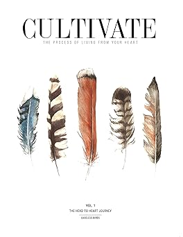cultivate vol i the head to heart journey 1st edition the cageless birds ,jonathan david helser ,melissa