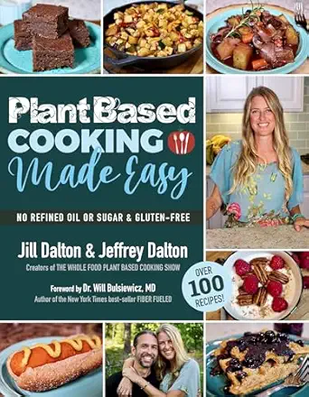 plant based cooking made easy over 100 recipes 1st edition jill dalton ,jeffrey dalton ,will bulsiewicz