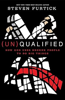 qualified how god uses broken people to do big things 1st edition steven furtick 1601424604, 978-1601424600