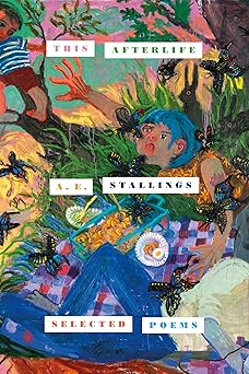 this afterlife selected poems 1st edition a e stallings 0374600694, 978-0374600693