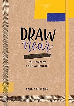 draw near your creative spiritual journal 1st edition sophie killingley 1784986852, 978-1784986858