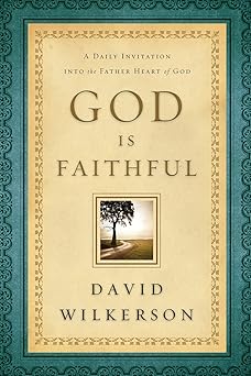 god is faithful a daily invitation into the father heart of god 1st edition david wilkerson 0800795350,