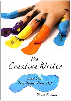the creative writer level one five finger exercise 1st edition boris fishman 1933339551, 978-1933339559