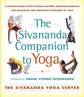 the sivananda companion to yoga a complete guide to the physical postures breathing exercises diet relaxation