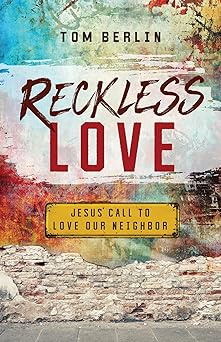 reckless love jesus call to love our neighbor 1st edition tom berlin 1501879863, 978-1501879869