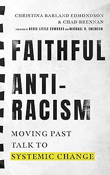 faithful antiracism moving past talk to systemic change 1st edition christina edmondson ,chad brennan