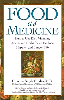 food as medicine how to use diet vitamins juices and herbs for a healthier happier and longer life 1st