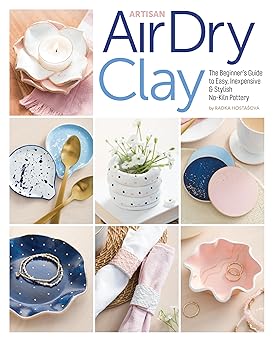 artisan air dry clay the beginners guide to easy inexpensive and stylish no kiln pottery 1st edition radka